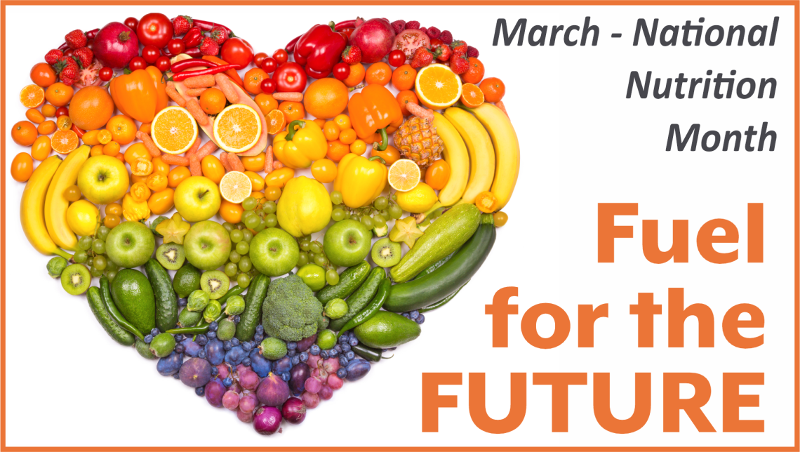 Fuel For The Future Thoughts During March National Nutrition Month